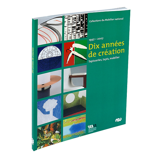Catalogue Dix années de création Tapisseries, tapis, mobilier 1997-2007