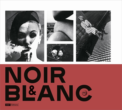 Noir & Blanc : a photographic aesthetic - Exhibition catalogue