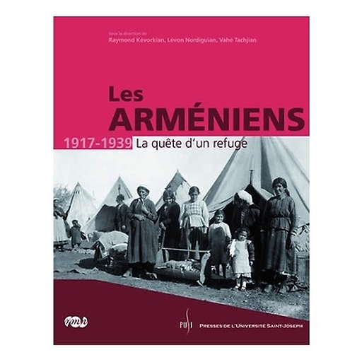 Les arméniens 1917-1939 - La quête d'un refuge