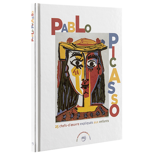 Pablo Picasso; 25 chefs-d'œuvre expliqués aux enfants