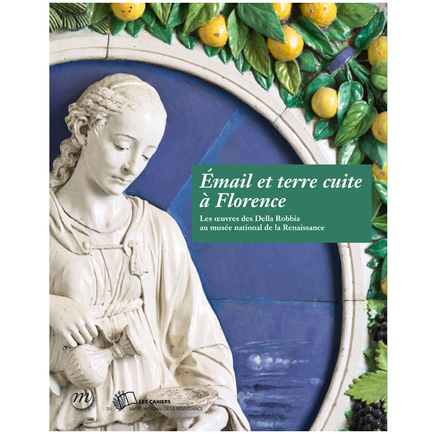 Émail et terre cuite à Florence - Les œuvres des Della Robbia au musée national de la Renaissance