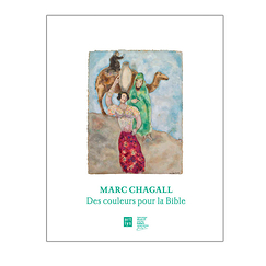Marc Chagall. Des couleurs pour la Bible