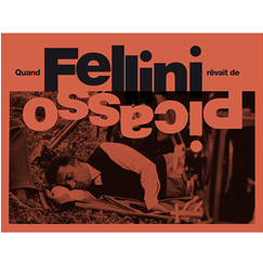 When Fellini dreamed of Picasso - Exhibition catalogue