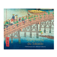 Sur la route du Tokaido - Chefs-d'œuvre de la collection Leskowicz - Catalogue d'exposition