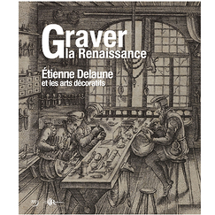 Engraving the Renaissance. Étienne Delaune and the decorative arts - Exhibition catalogue