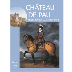 Château de Pau Musée national et domaine - Guide
