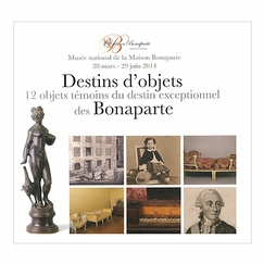 Destins d'objets - 12 Objets témoins du destin exceptionnel des Bonaparte - Album d'exposition