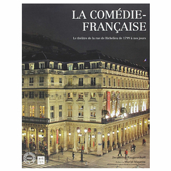 La Comédie-Française - Le théâtre de la rue de Richelieu de 1799 à nos jours