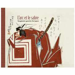 L'arc et le sabre. Imaginaire guerrier du Japon - Catalogue d'exposition