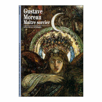 Gustave Moreau Maître sorcier - Collection Découvertes Gallimard (n° 312)