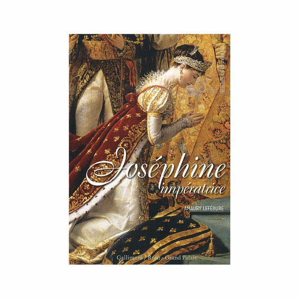The empress Josephine - Découvertes Gallimard Hors série