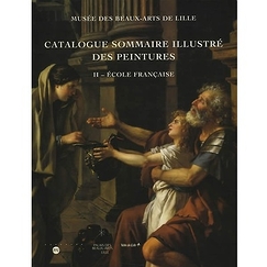 Musée des beaux-arts de Lille. Catalogue sommaire illustré des peintures - Tome II : école française