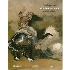 Catalogue des dessins français du XIX è siècle - Collection du palais des beaux-arts de Lille