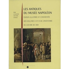 Les antiques du musée Napoléon - Édition illustrée et commentée des volumes V et VI de l'inventaire du Louvre de 1810
