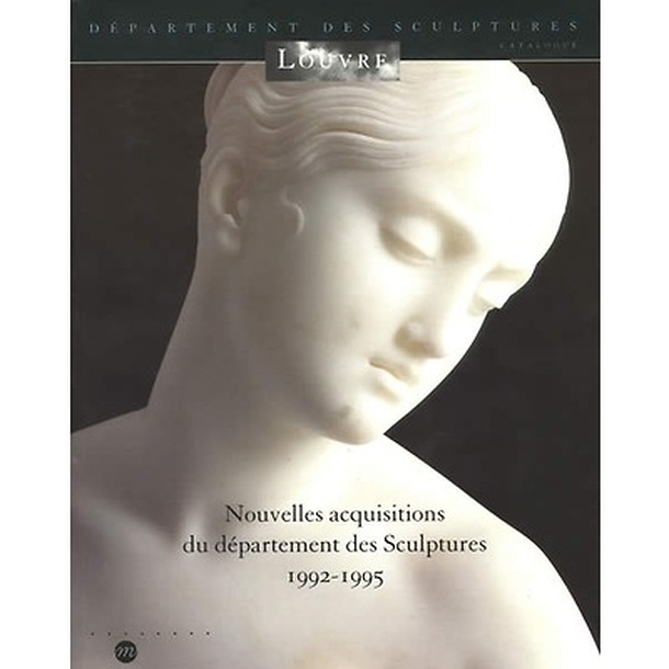 Nouvelles acquisitions du département des sculptures - 1992-1995