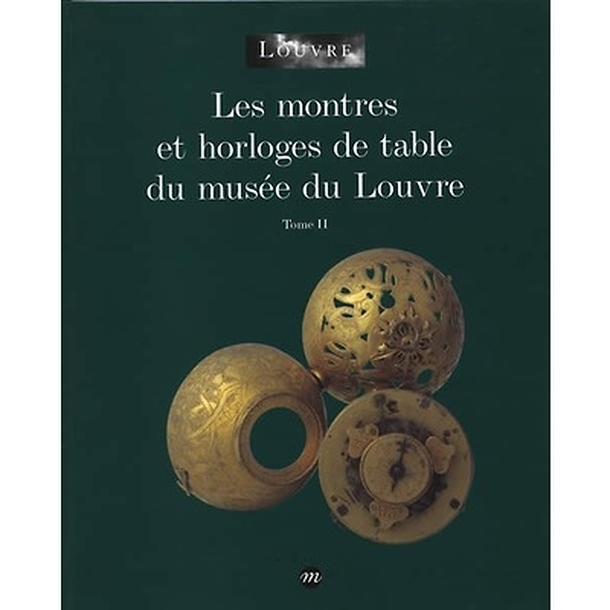 Les montres et horloges de table du musée du Louvre - T 2