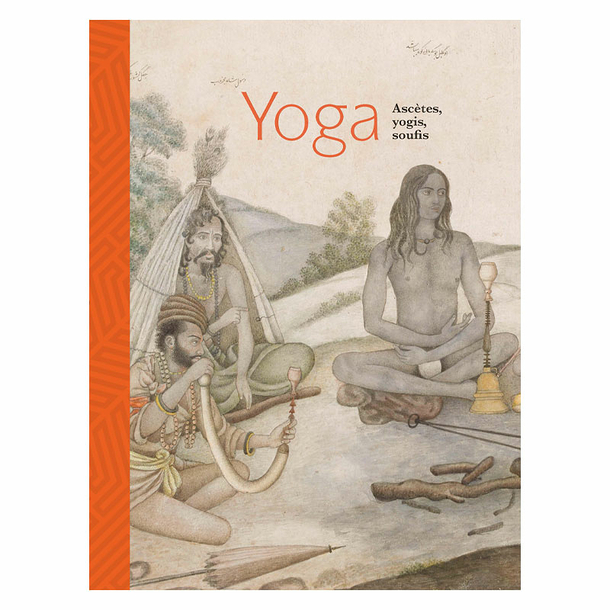 Yoga. Ascetics, yogis, Sufis - Exhibition catalogue