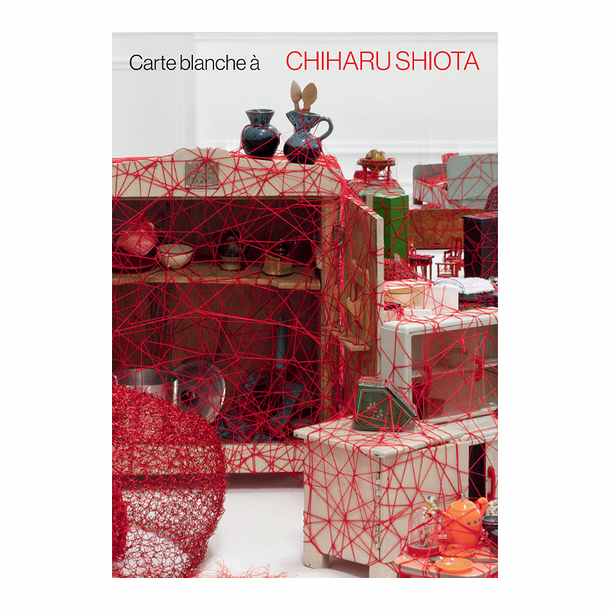Carte blanche a Chiharu Shiota - Catalogue d'exposition