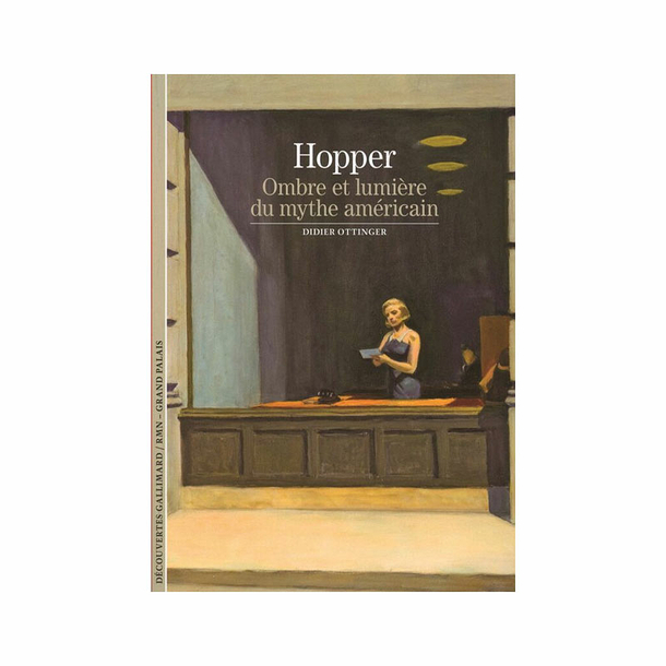 Hopper - Ombre et lumière du mythe américain - Découvertes Gallimard (n° 585)
