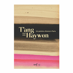 T'ang Haywen. Un peintre chinois à Paris (1927-1991) - Catalogue d'exposition