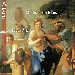 Album musée des Beaux-arts Château de Blois
