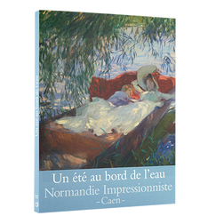 Un été au bord de l'eau - Normandie Impressionniste - Caen - Catalogue d'exposition