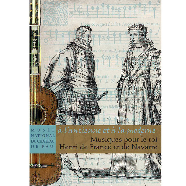« à l'ancienne et à la moderne » Musiques pour le roi Henri de France et de Navarre