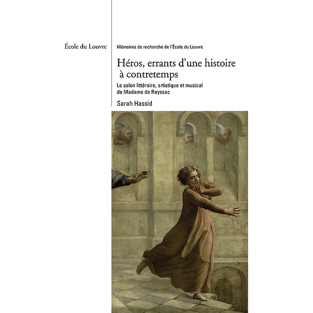 Héros, errants d'une histoire à contretemps - Le salon littéraire, artistique et musical de Madame de Rayssac